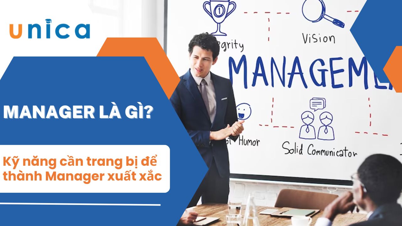 Manager là gì? Những kỹ năng cần trang bị để thành Manager xuất xắc