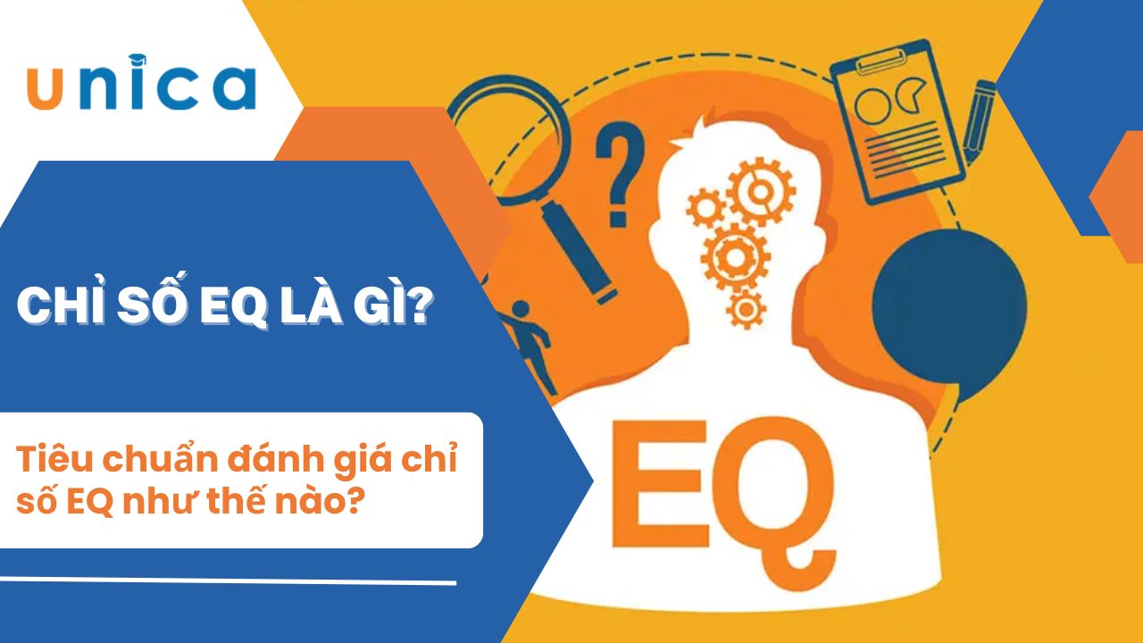 Chỉ số EQ là gì? Tiêu chuẩn đánh giá? Dấu hiệu nhận biết người có EQ cao