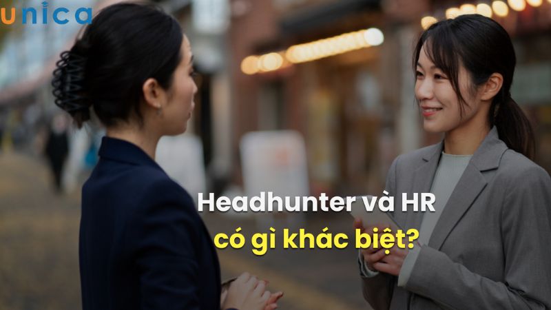 Phân biệt Headhunter và HR nội bộ