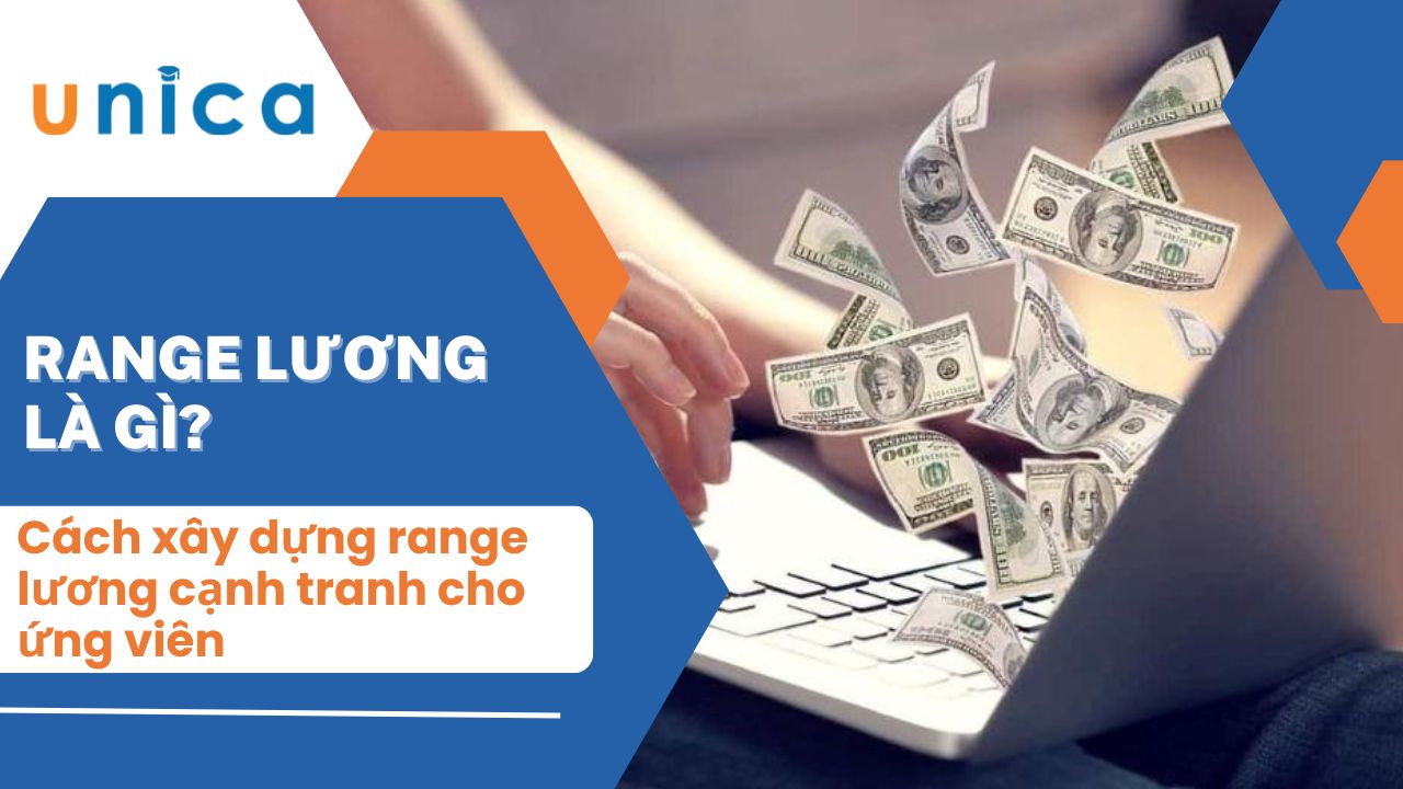 Range lương là gì? Cách xây dựng range lương cạnh tranh cho ứng viên