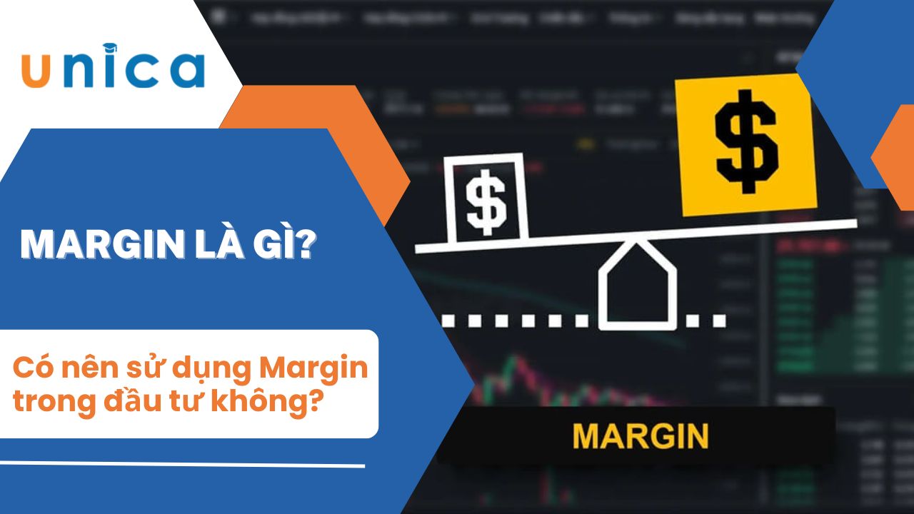 Margin là gì? Có nên sử dụng Margin trong đầu tư không?
