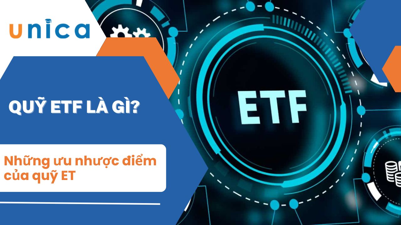 Quỹ ETF là gì? Những ưu nhược điểm của quỹ ET