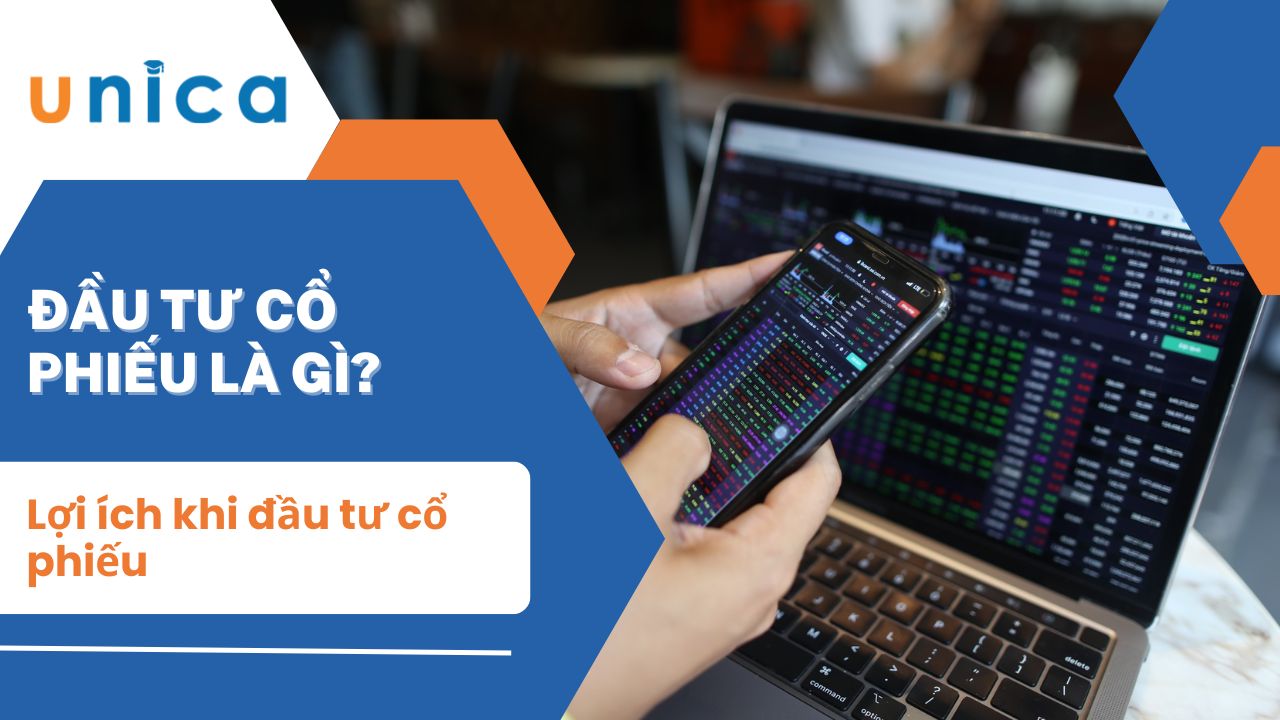 Đầu tư cổ phiếu là gì? Lợi ích khi đầu tư cổ phiếu