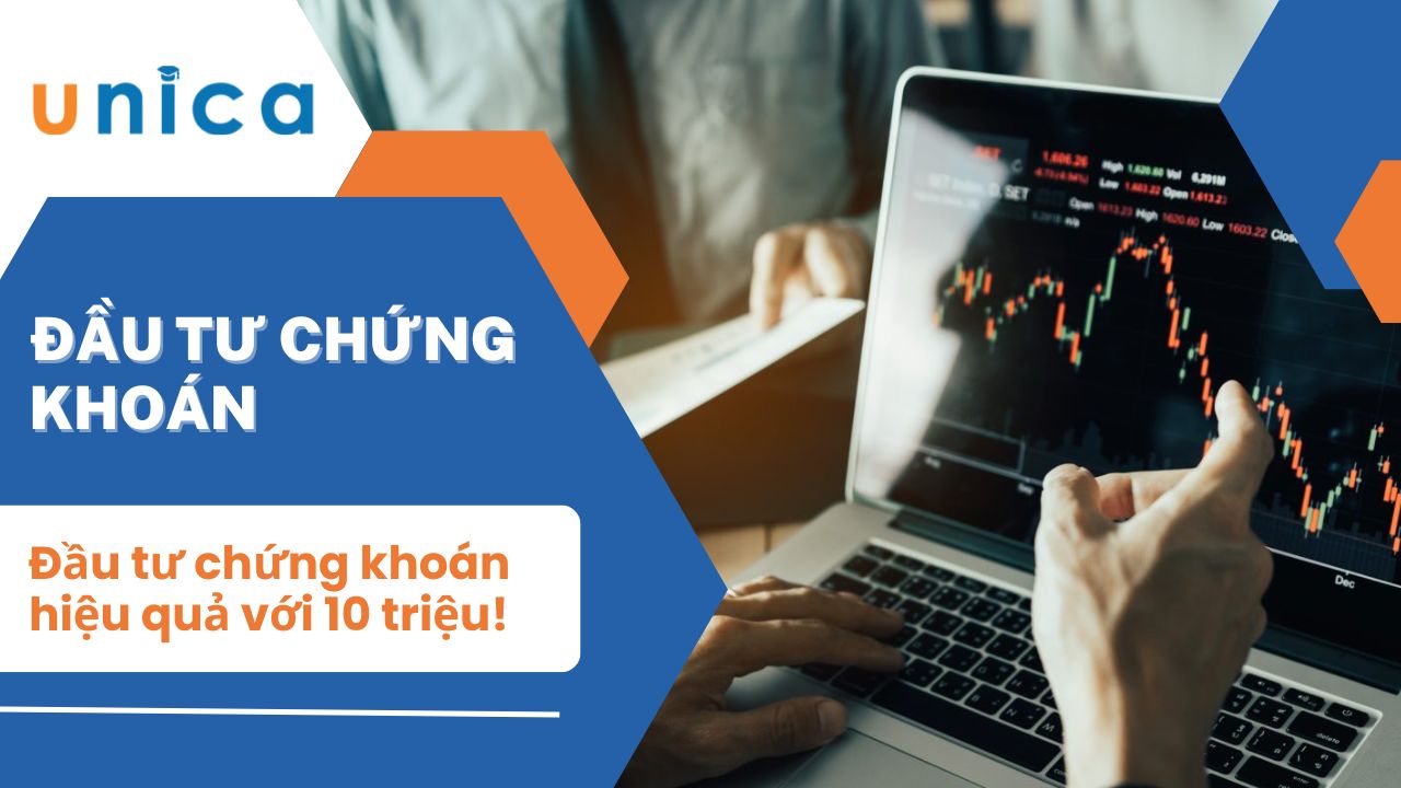 Kinh nghiệm đầu tư chứng khoán hiệu quả với 10 triệu!