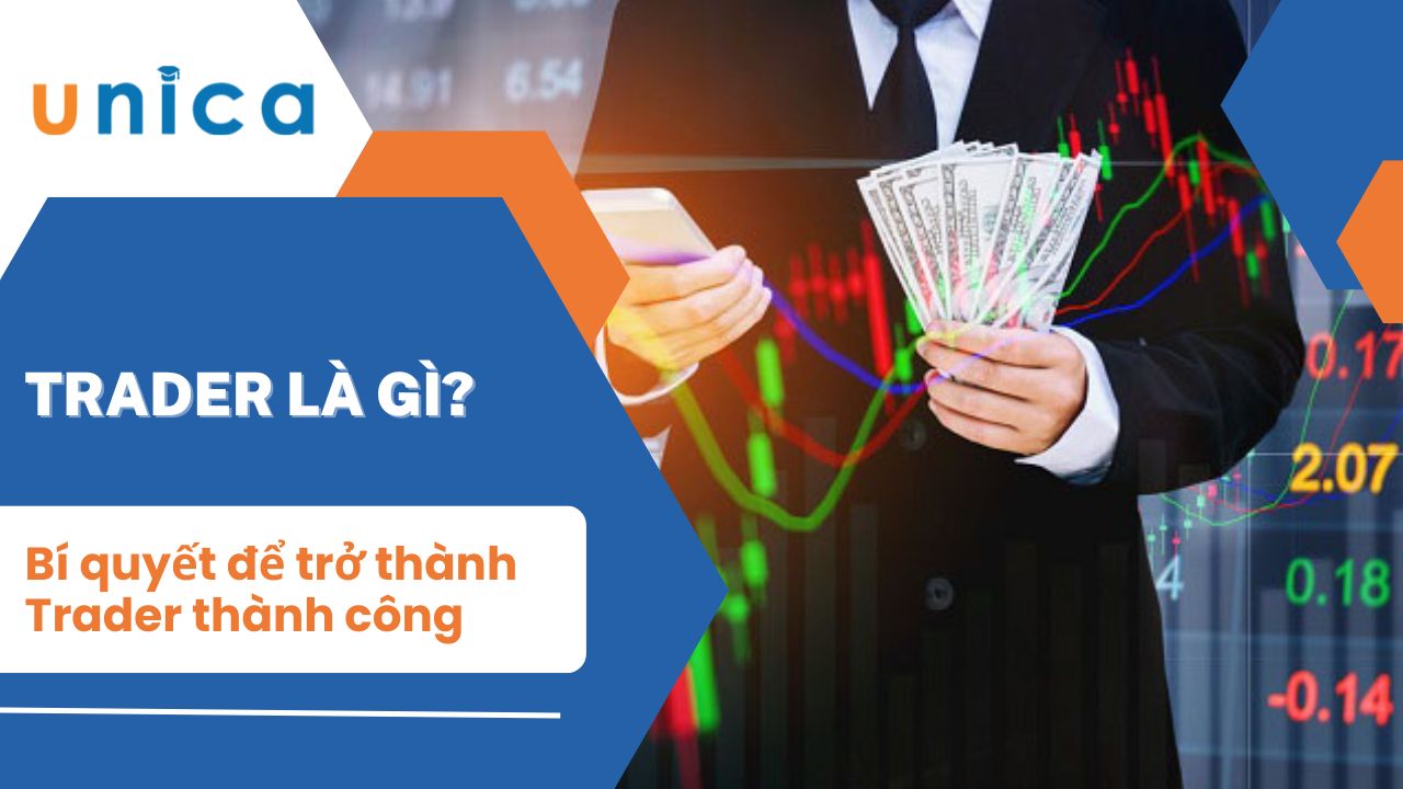 Trader là gì? Bí quyết để trở thành Trader thành công