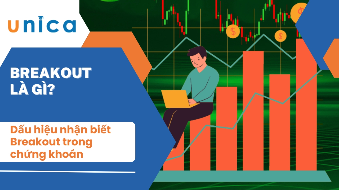 Breakout là gì? Dấu hiệu nhận biết Breakout trong chứng khoán