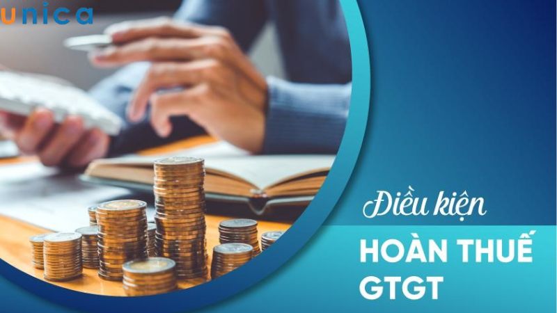 Điều kiện và thời gian để được hoàn thuế VAT