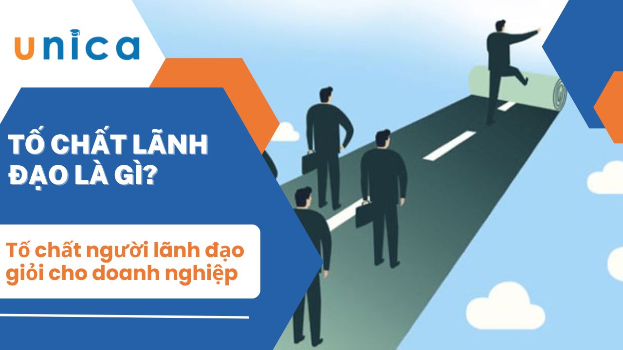 15 Tố chất của người lãnh đạo giỏi cho doanh nghiệp