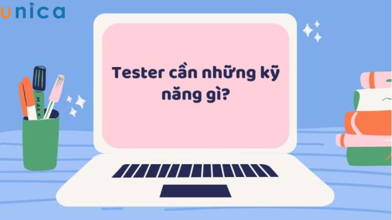Kỹ năng cần có để trở thành Tester chuyên nghiệp