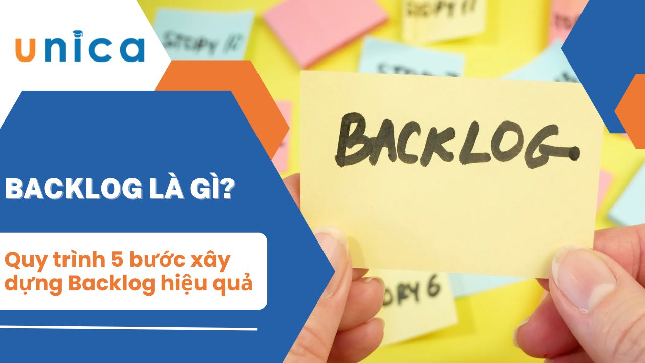 Backlog là gì? Các bước xây dựng Backlog hiệu quả