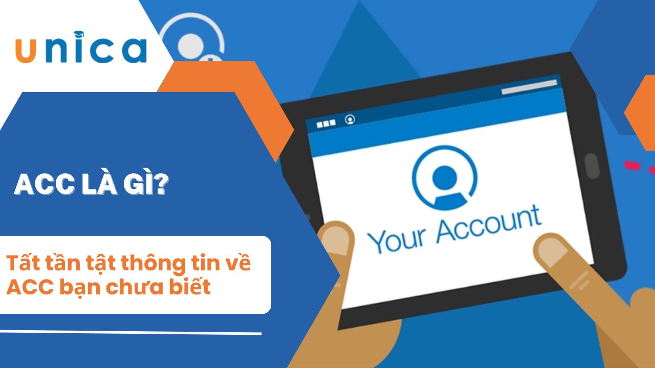 Acc là gì? Tất tần tật thông tin về ACC bạn chưa biết
