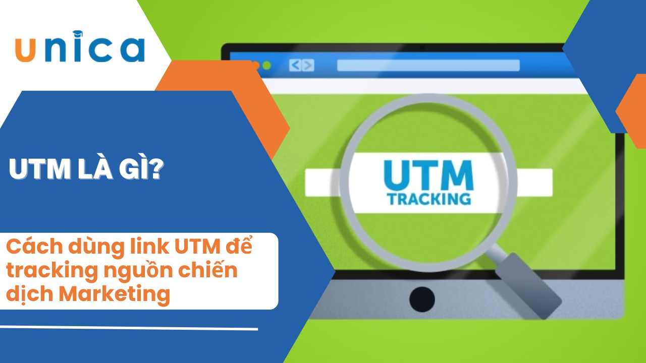 UTM là gì? Cách sử dụng link UTM để tracking nguồn marketing