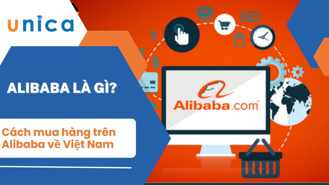 Alibaba là gì? Những điều cần biết và cách mua hàng trên Alibaba