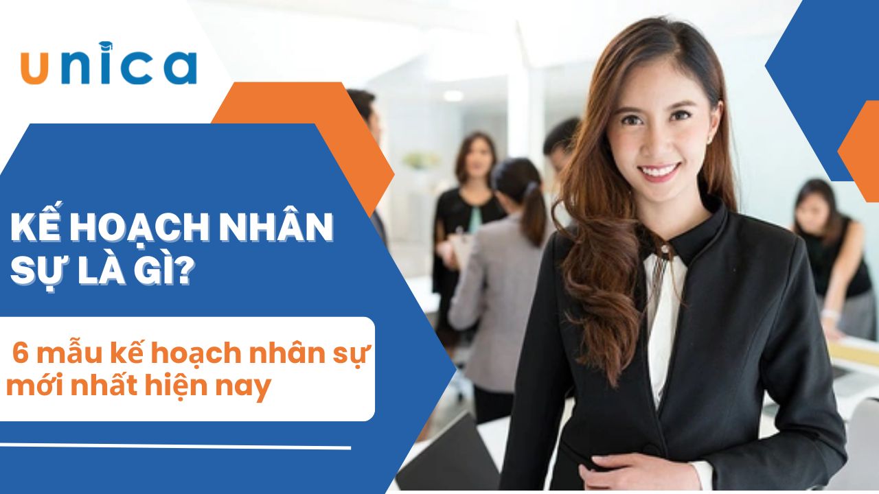 Kế hoạch nhân sự là gì? 6 Mẫu kế hoạch nhân sự mới nhất hiện nay