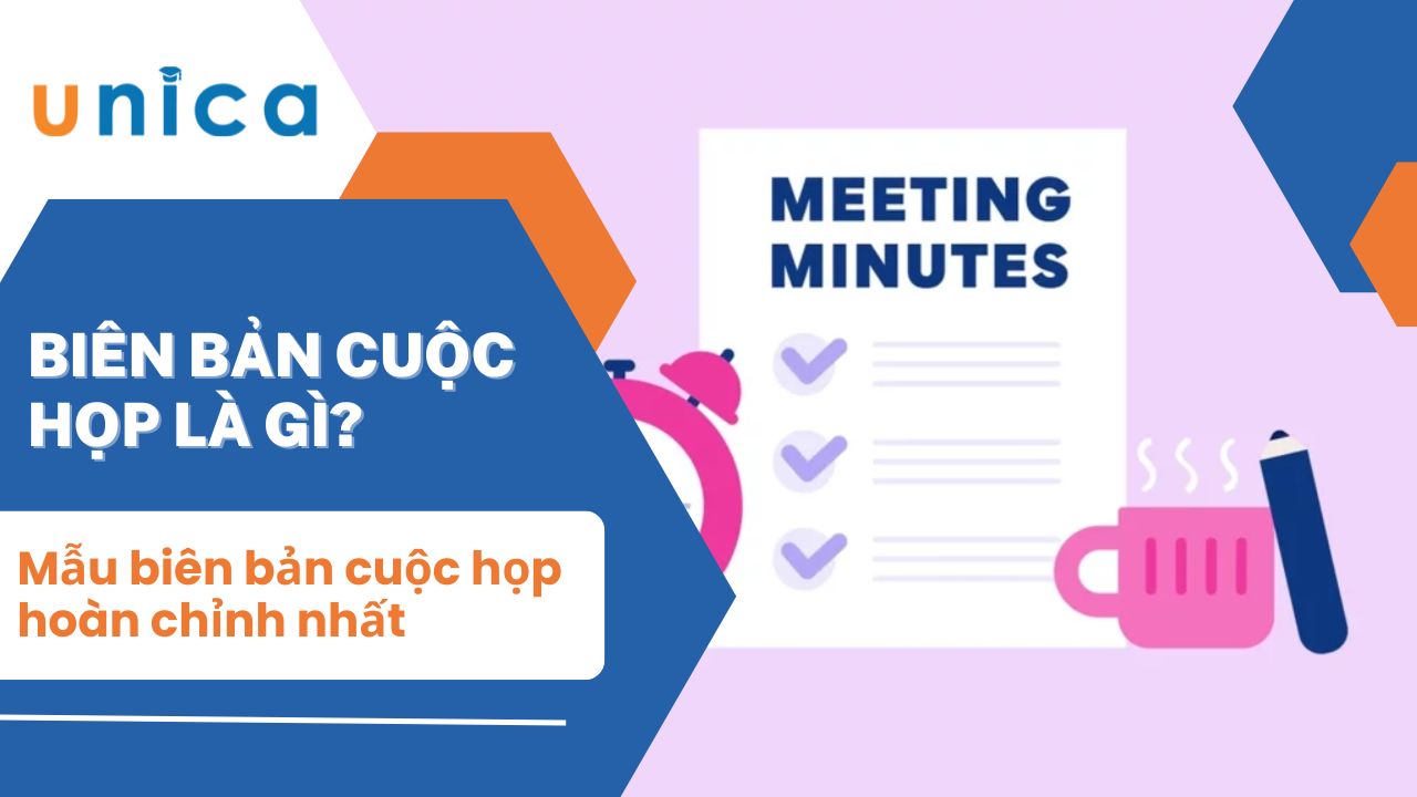 Biên bản cuộc họp là gì? Mẫu biên bản cuộc họp hoàn chỉnh nhất