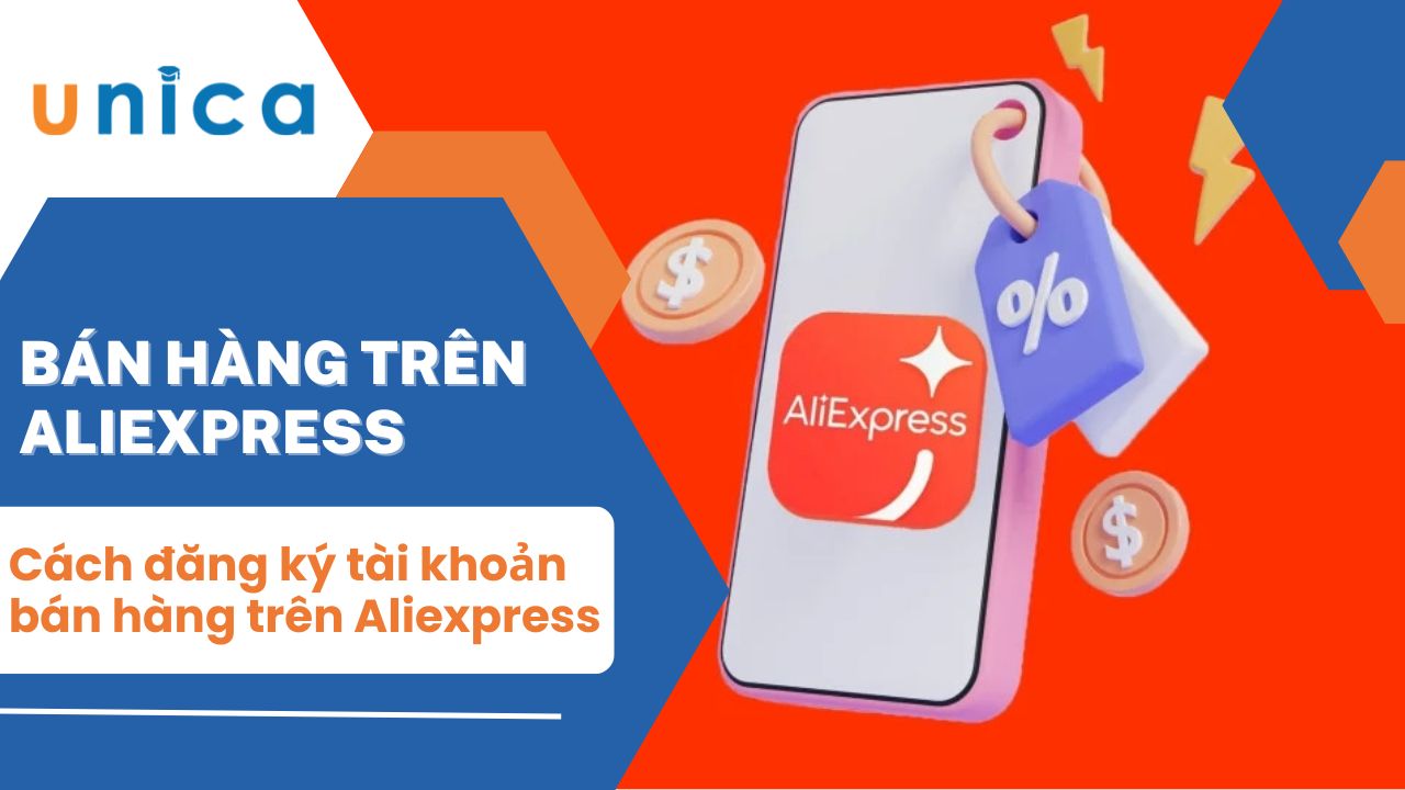 Hướng dẫn cách đăng ký tài khoản bán hàng trên aliexpress từ A-Z