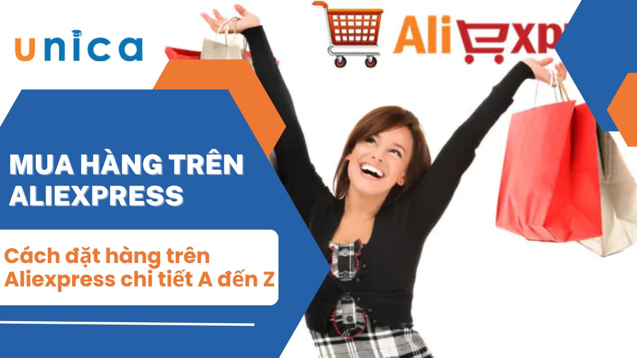 Hướng dẫn cách đặt hàng trên aliexpress chi tiết từ A đến Z