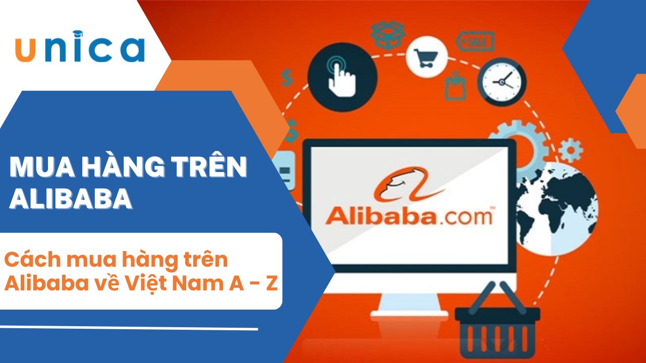 Hướng dẫn cách mua hàng trên Alibaba về Việt Nam từ A - Z