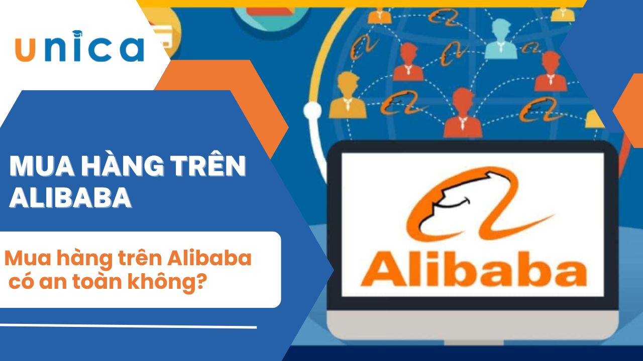 Mua hàng trên Alibaba có an toàn không? Có rẻ không? 
