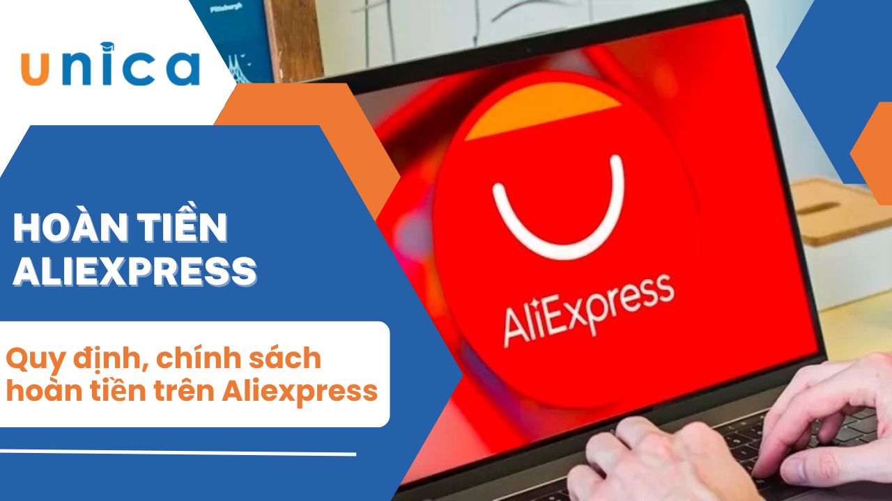 Hoàn tiền trên aliexpress: Quy định và cách thức hoàn tiền