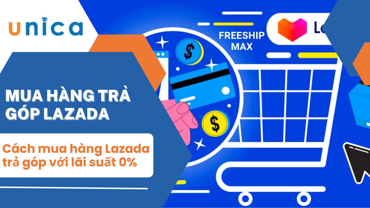 Hướng dẫn cách mua hàng Lazada trả góp với lãi suất 0%