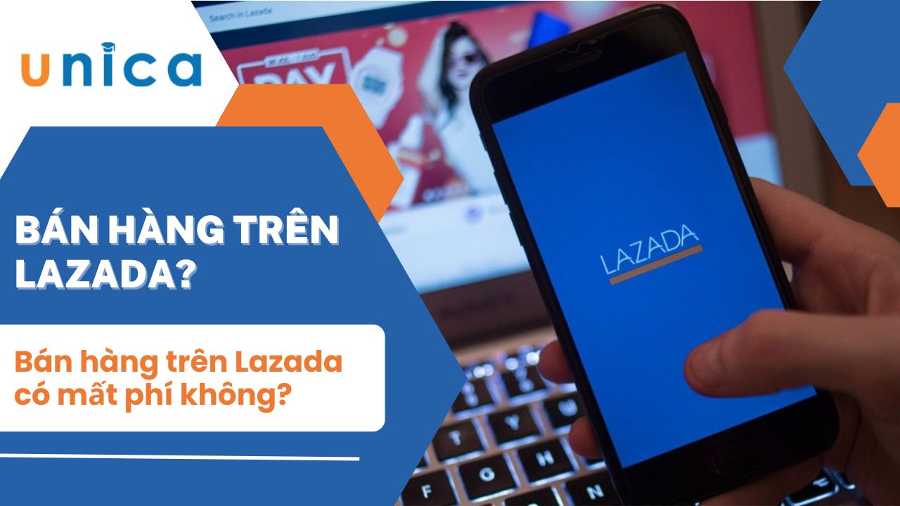 Bán hàng trên Lazada có mất phí không? Các loại phí bán cập nhật mới nhất