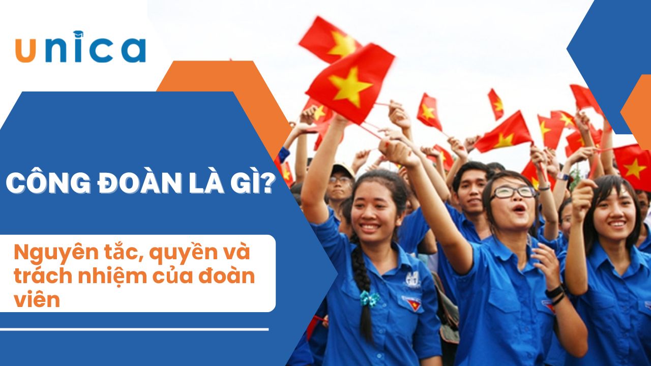 Công đoàn là gì? Nguyên tắc, quyền và trách nhiệm của đoàn viên