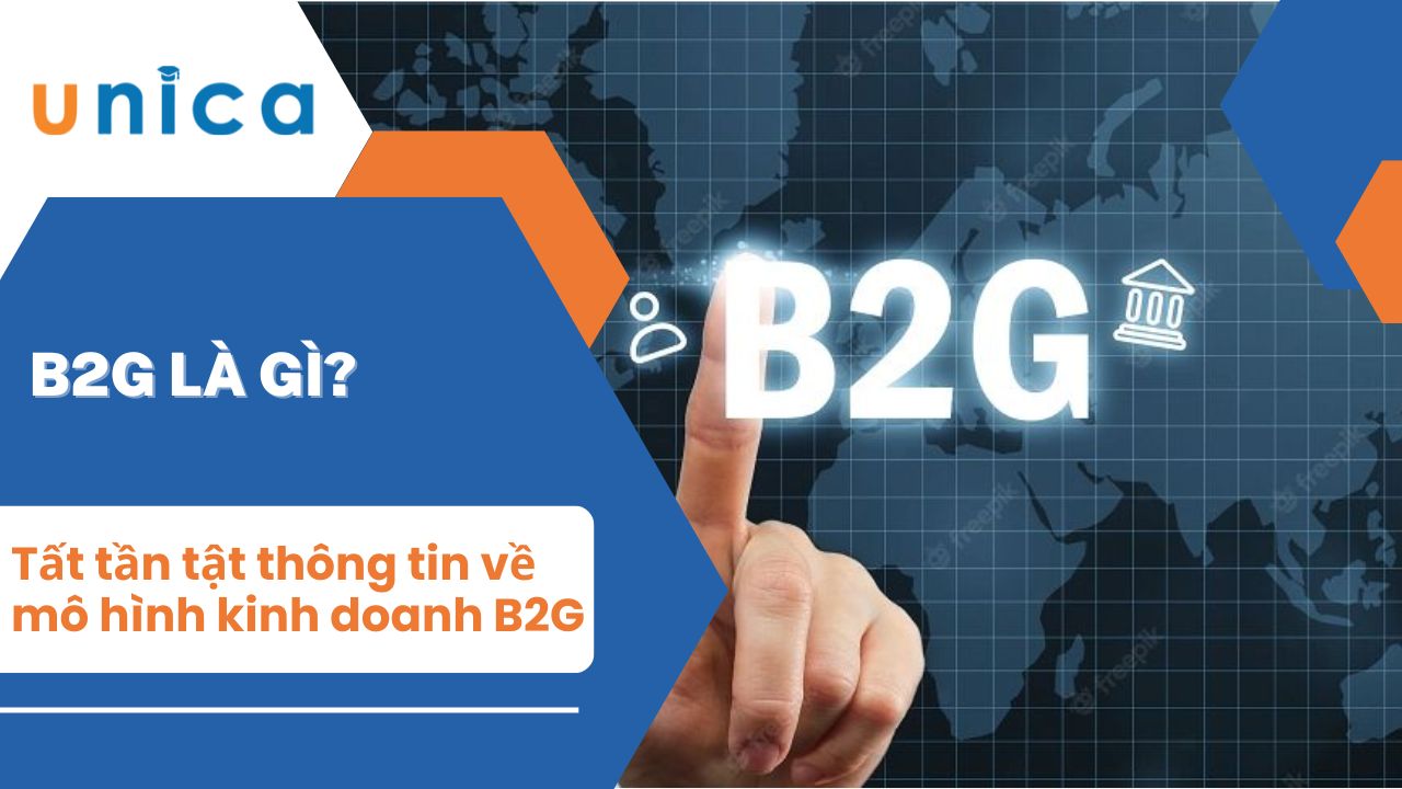 B2G là gì? Tất tần tật thông tin về mô hình kinh doanh B2G