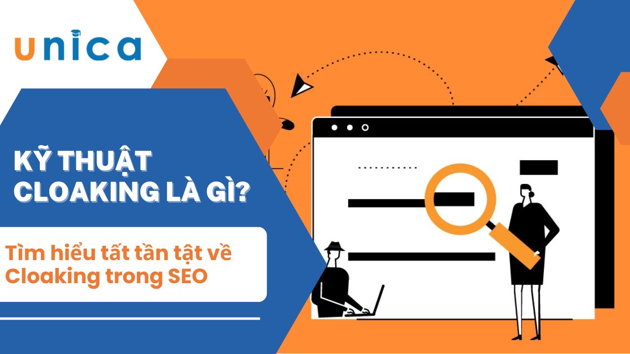 Kỹ thuật Cloaking là gì? Tất tần tật thông tin về Cloaking trong SEO