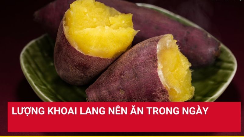 Nên ăn khoai lang bao nhiêu mỗi ngày?