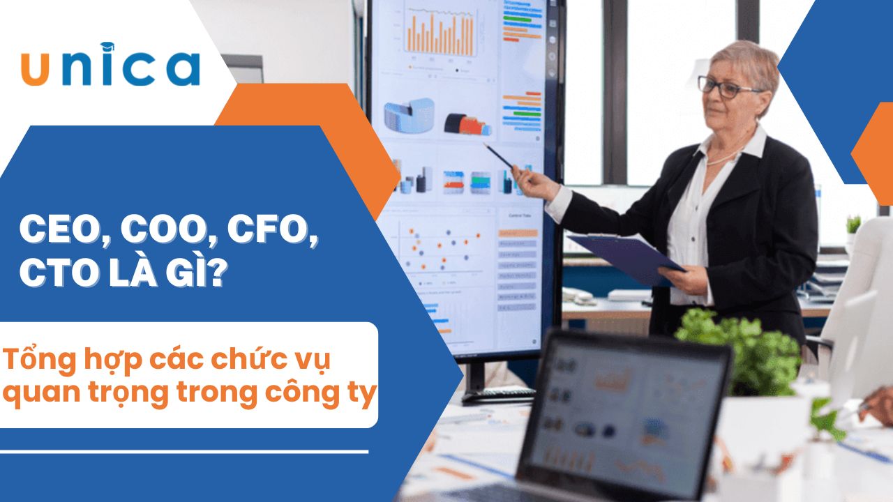 CEO, COO, CFO, CTO là gì? Tổng hợp các chức vụ quan trọng trong công ty