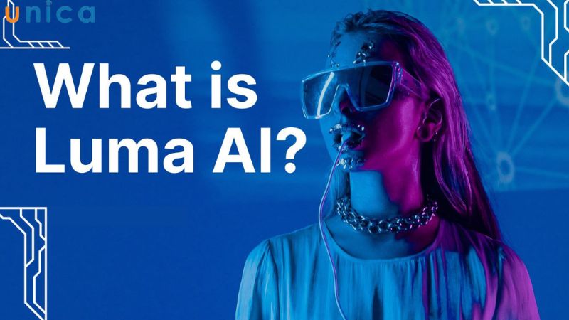 Tìm hiểu khái niệm Luma AI