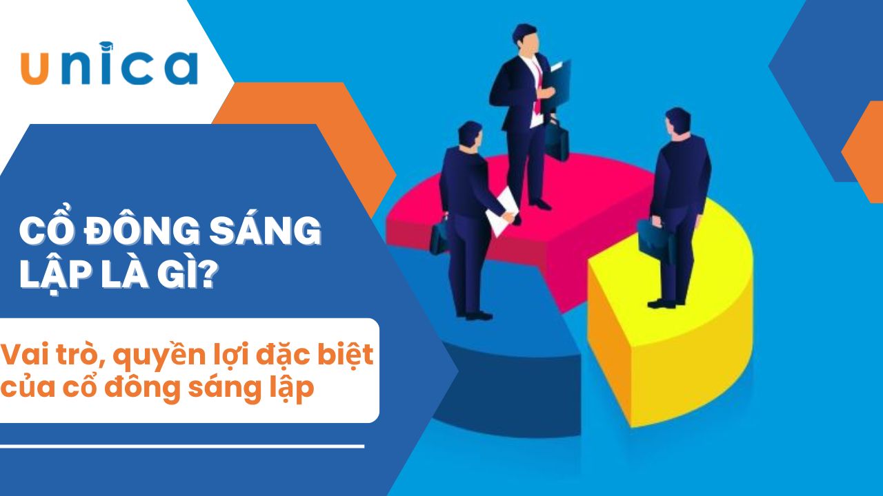 Cổ đông sáng lập là gì? Vai trò và quyền lợi đặc biệt của họ