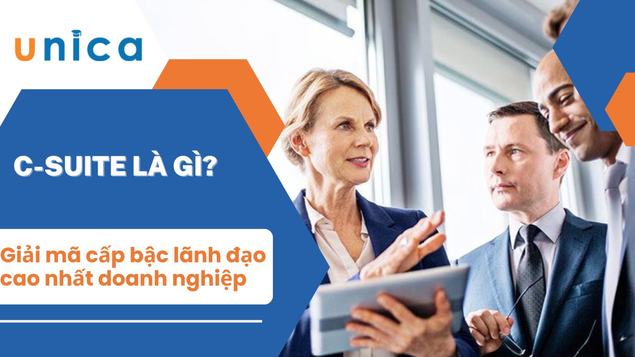 C-Suite là gì? Giải mã cấp bậc lãnh đạo cao nhất doanh nghiệp