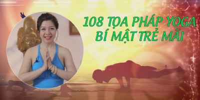 108 Tọa pháp Yoga - Bí mật trẻ mãi - Nguyễn Hiếu