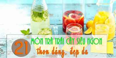 21 món trà trái cây siêu thơm ngon thon dáng, đẹp da - Nguyễn Linh