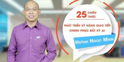 25 chiêu thức phát triển kỹ năng giao tiếp chinh phục bất kỳ ai - Andy Huỳnh Ngọc Minh