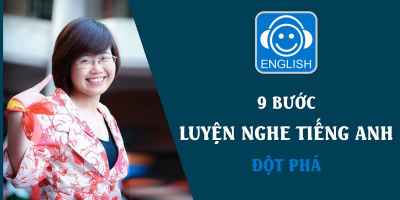 9 Bước luyện nghe Tiếng Anh đột phá