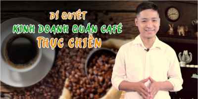 Bí quyết kinh doanh quán Café thực chiến - Giàng Thuận Ý
