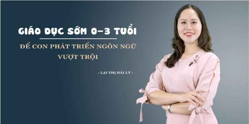 Giáo Dục Sớm 0 - 3 Tuổi: Để Con Phát Triển Ngôn Ngữ Vượt Trội