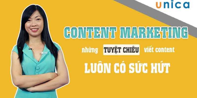 Content Marketing - Những Tuyệt Chiêu Viết Content Luôn Có Sức Hút 