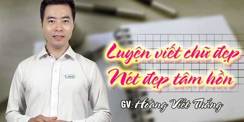 Luyện Viết Chữ Đẹp - Nét Đẹp Tâm Hồn