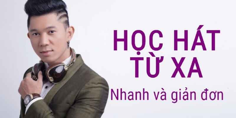 Học Hát Từ Xa - Nhanh Và Giản Đơn