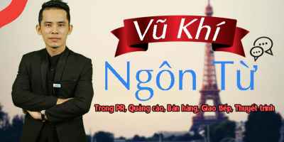 Vũ khí ngôn từ: ứng dụng trong PR, Quảng cáo, Bán hàng, Giao tiếp, Thuyết trình - Huỳnh Minh Thuận