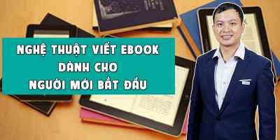 Nghệ thuật viết Ebook dành cho người mới bắt đầu - Hán Quang Dự