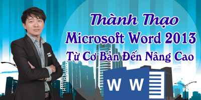 Thành thạo Microsoft Word 2013 từ cơ bản đến nâng cao - Nguyễn Quang Vinh