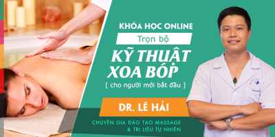 Trọn bộ kỹ thuật xoa bóp cho người mới bắt đầu - Bác sĩ Lê Hải