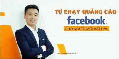 Tự chạy quảng cáo Facebook cho người mới bắt đầu - Hoàng Minh Quý