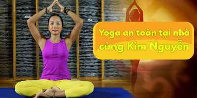 Các tư thế căn bản - Yoga an toàn tại nhà cùng Kim Nguyễn	