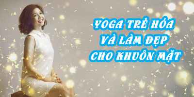 Yoga trẻ hóa và làm đẹp cho khuôn mặt - Nguyễn Hiếu